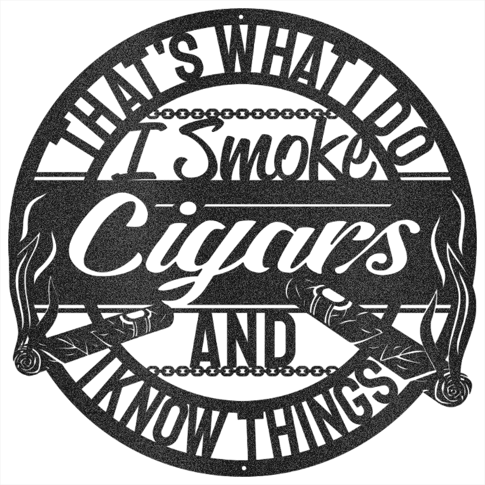 Cigar lover metal sign wall art with the phrase That&
