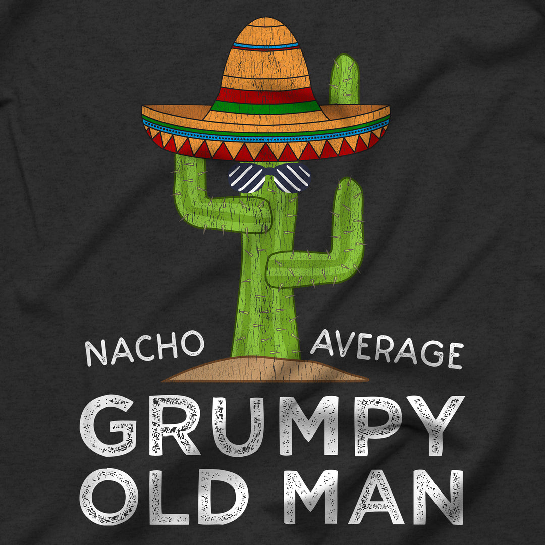 Nacho Average Grumpy Old Man Shirt Design Closeup