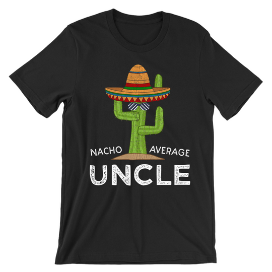 Nacho Average Uncle Shirt