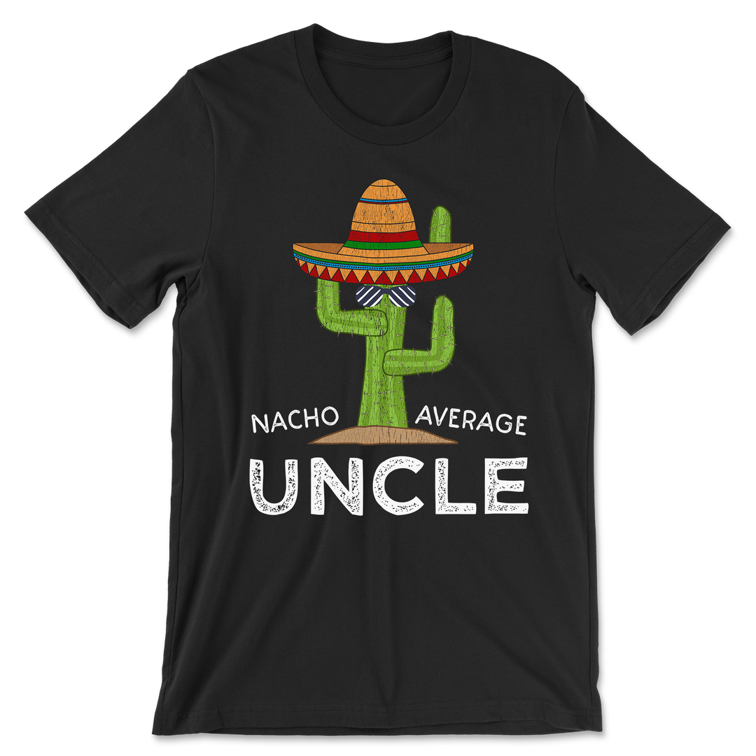 Funny Nacho Average Uncle Shirt with cactus sombrero and sunglasses design
