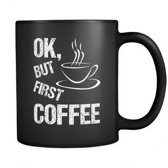 OK But First Coffee Mug