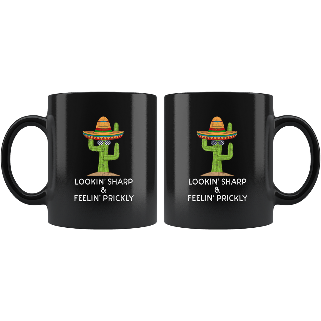 Funny Cactus Sayings Lookin' Sharp Feelin' Prickly Mug - Black 11 oz.