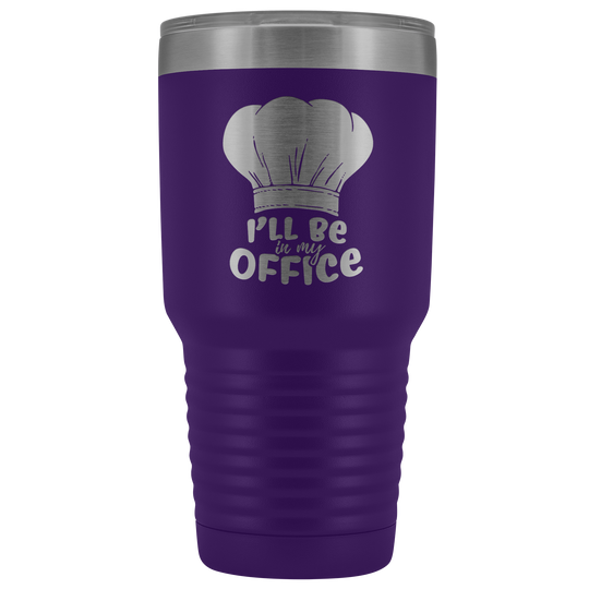 Chef I'll Be In My Office Tumbler - 30 oz.