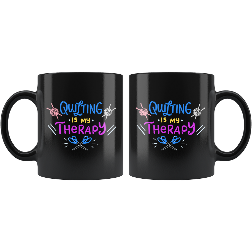 Quilting Is My Therapy Mug - Black 11 oz.