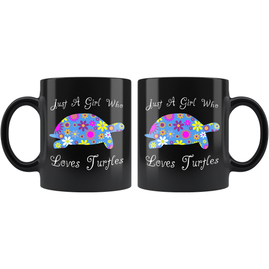 Just A Girl Who Loves Turtles Mug - Black 11 oz.