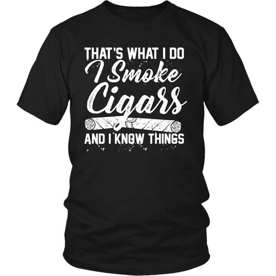 I Smoke Cigars And I Know Things T-Shirt