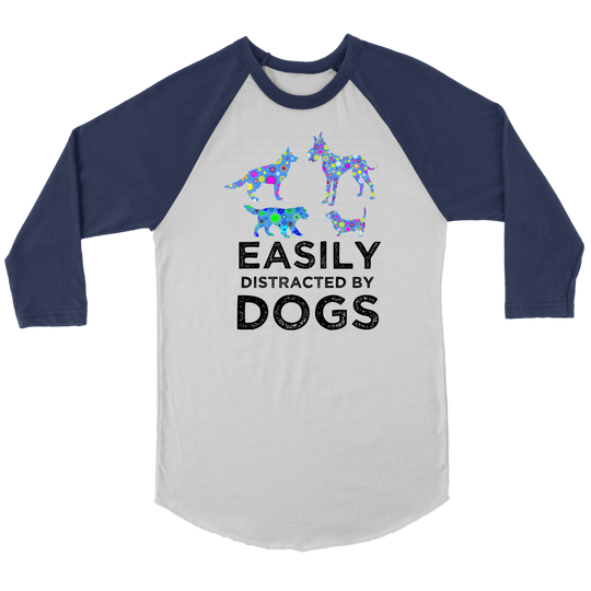 Easily Distracted By Dogs Raglan Shirt