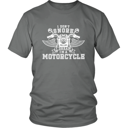 I Don't Snore I Dream I'm A Motorcycle SHIRT