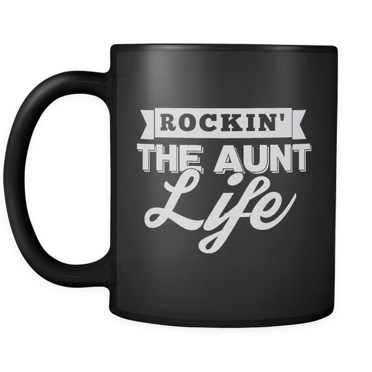 Rockin The Aunt Life Mug - Black 11 Oz.