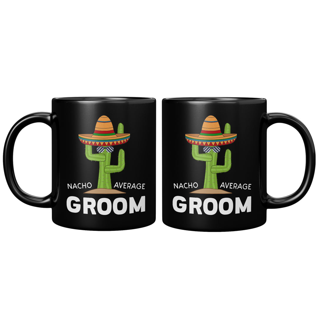 Nacho Average Groom Mug