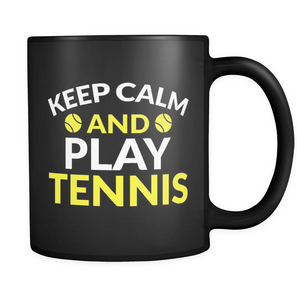 Keep Calm And Play Tennis Mug - Black 11 oz.
