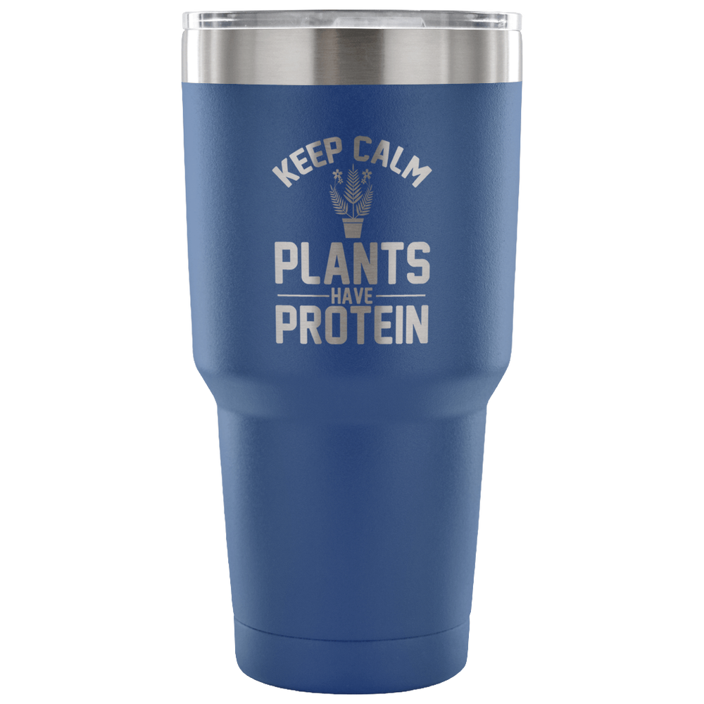 Keep Calm Plants Have Protein Tumbler - 30 Oz.