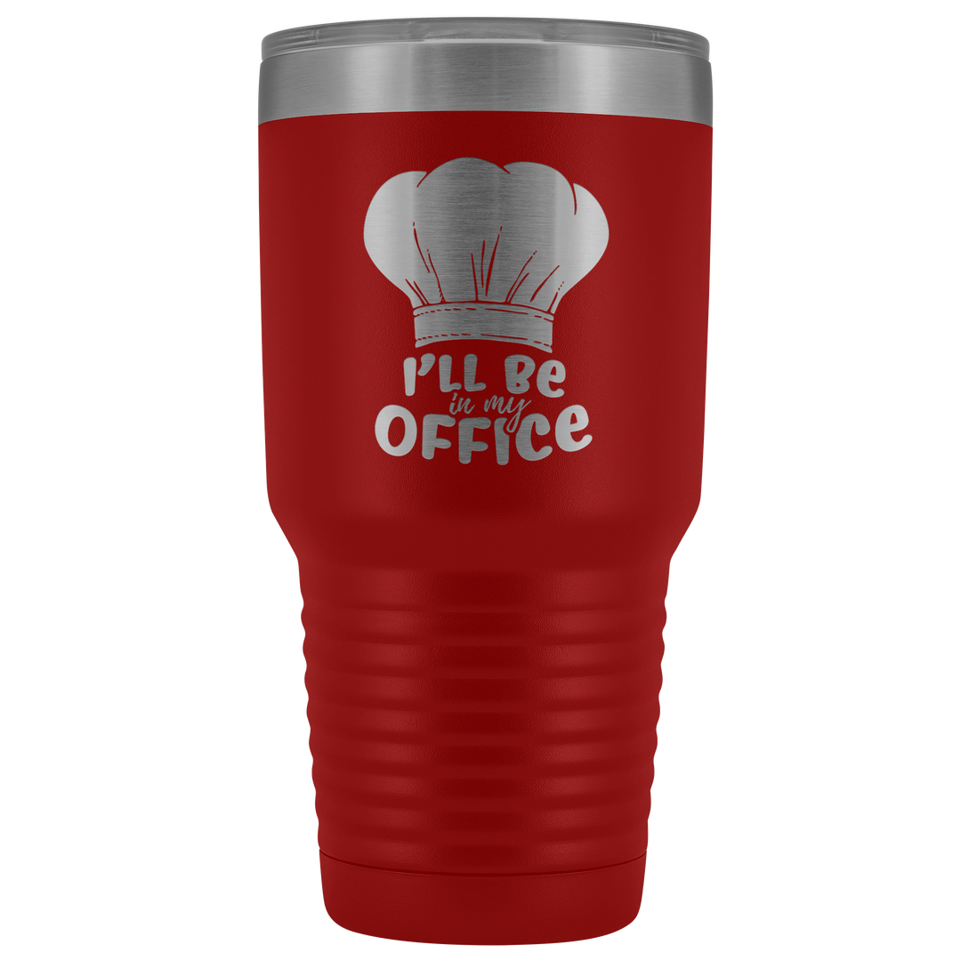 Chef I'll Be In My Office Tumbler - 30 oz.