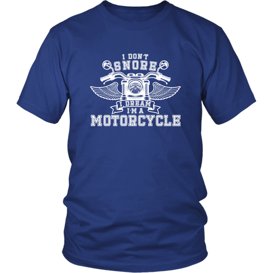I Don't Snore I Dream I'm A Motorcycle SHIRT