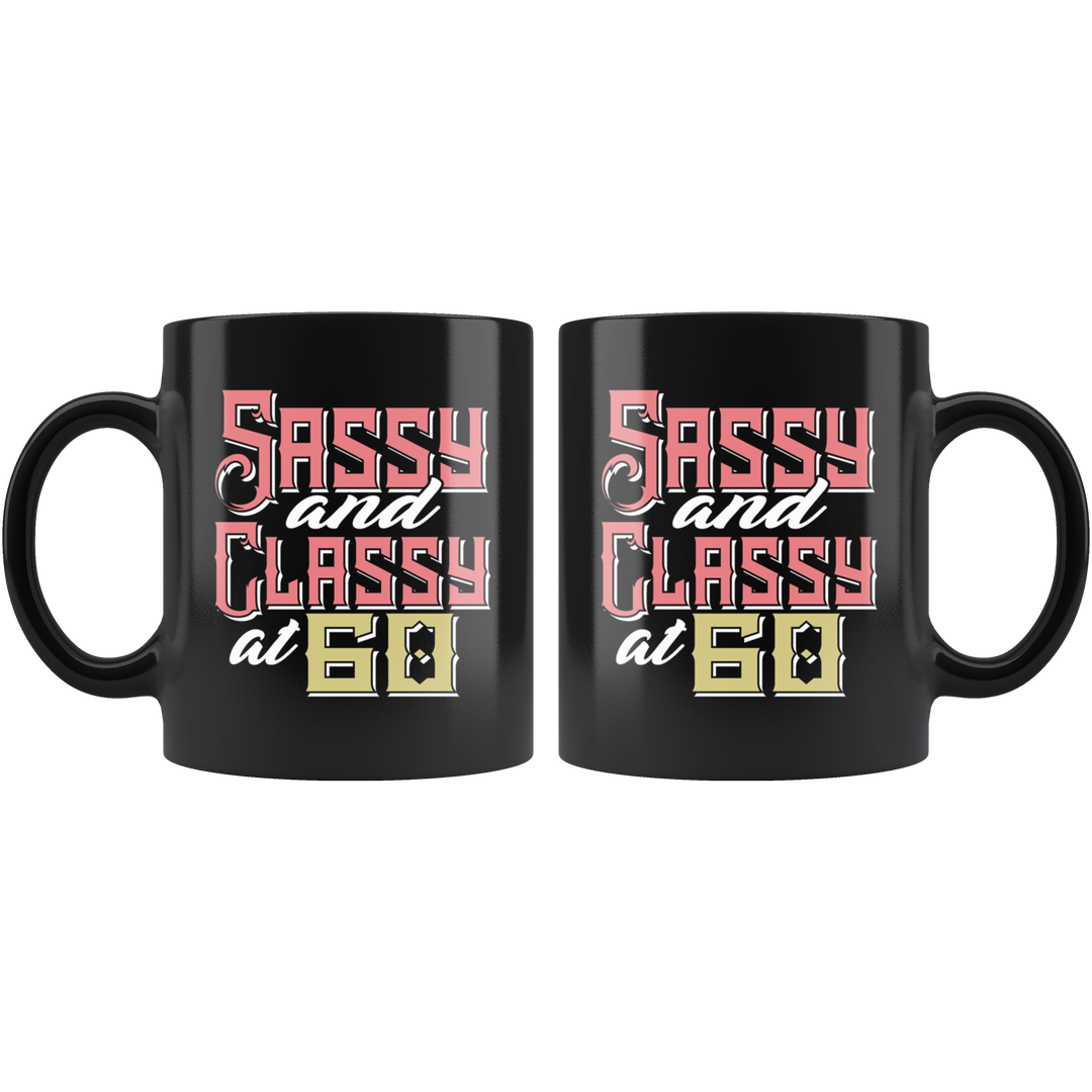 Sassy And Classy At 60 Birthday Mug - Black 11 oz.