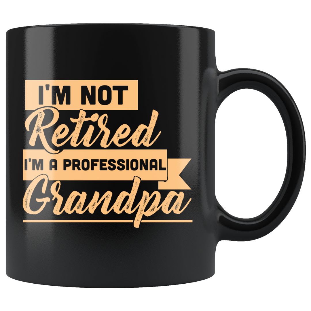 Not Retired Professional Grandpa Mug - Black 11 oz.