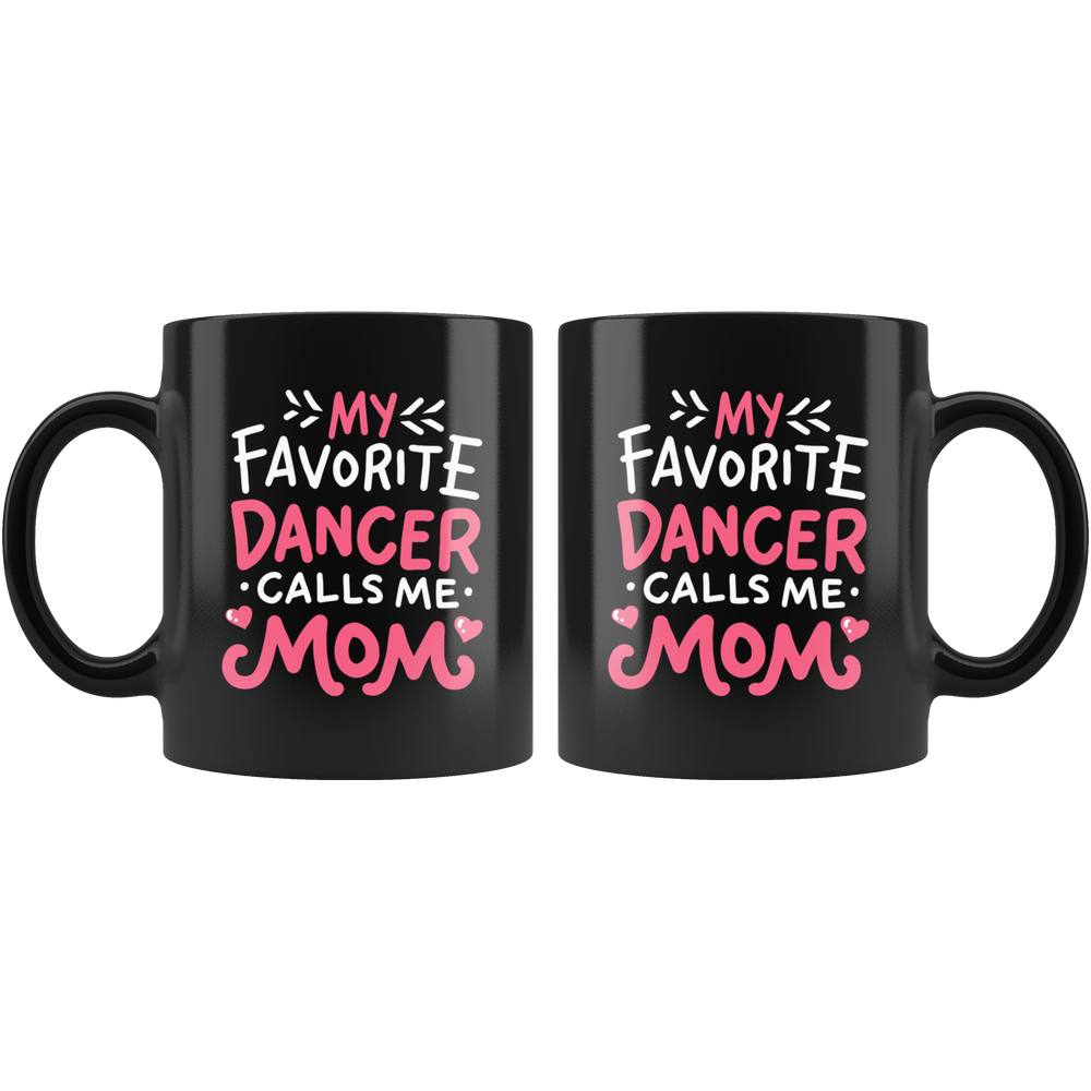 My Favorite Dancer Calls Me Mom Mug - Black 11 oz.