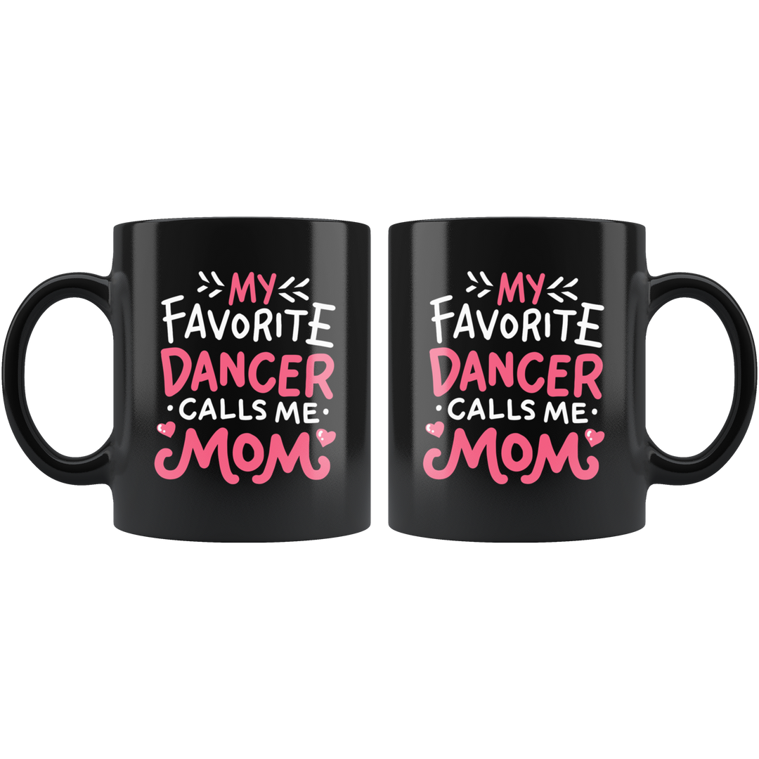 My Favorite Dancer Calls Me Mom Mug - Black 11 oz.