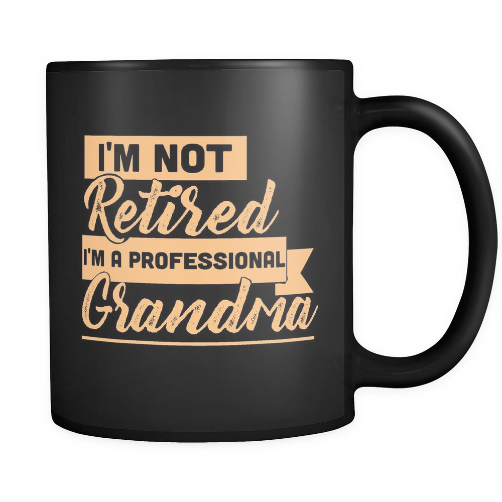 Not Retired Professional GRANDMA Mug - Black 11 oz.