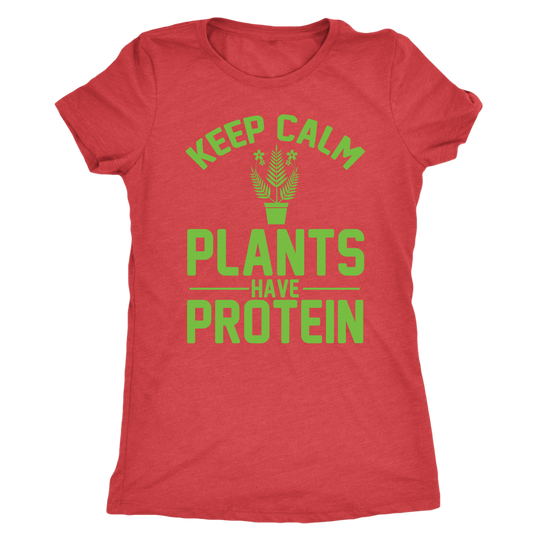 Keep Calm Plants Have Protein Shirt - Womens Triblend