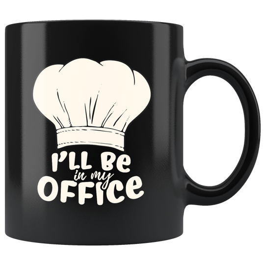 Chef I'll Be In My Office Mug - Black 11 oz.