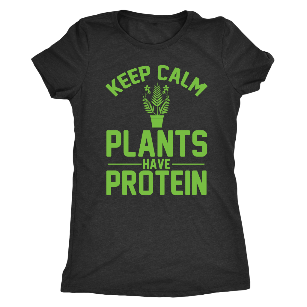 Keep Calm Plants Have Protein Shirt - Womens Triblend