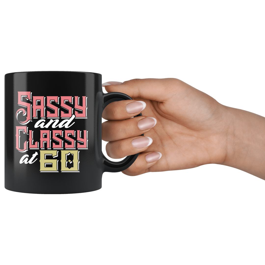 Sassy And Classy At 60 Birthday Mug - Black 11 oz.