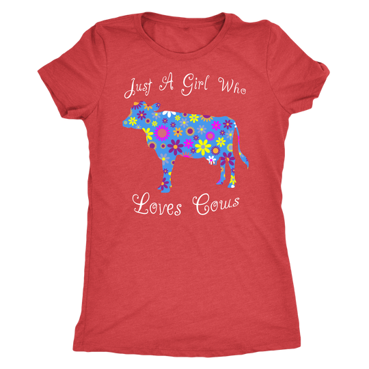 Just A Girl Who Loves Cows Shirt - Womens Next Level Triblend